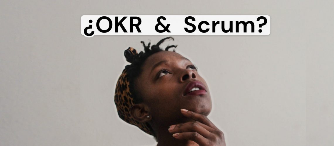 OKR y Scrum: combinar talleres, objetivos y ciclos